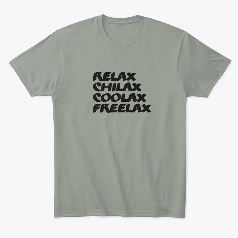 RELAX, CHILAX COOLAX AND FREELAX